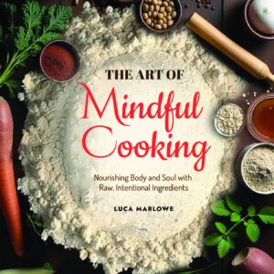 The Art of Mindful Cooking